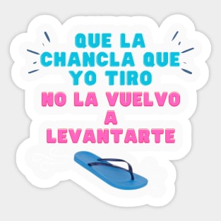 "Que la chancla que yo tiro no la vuelvo a levantar" es el regalo perfecto Sticker